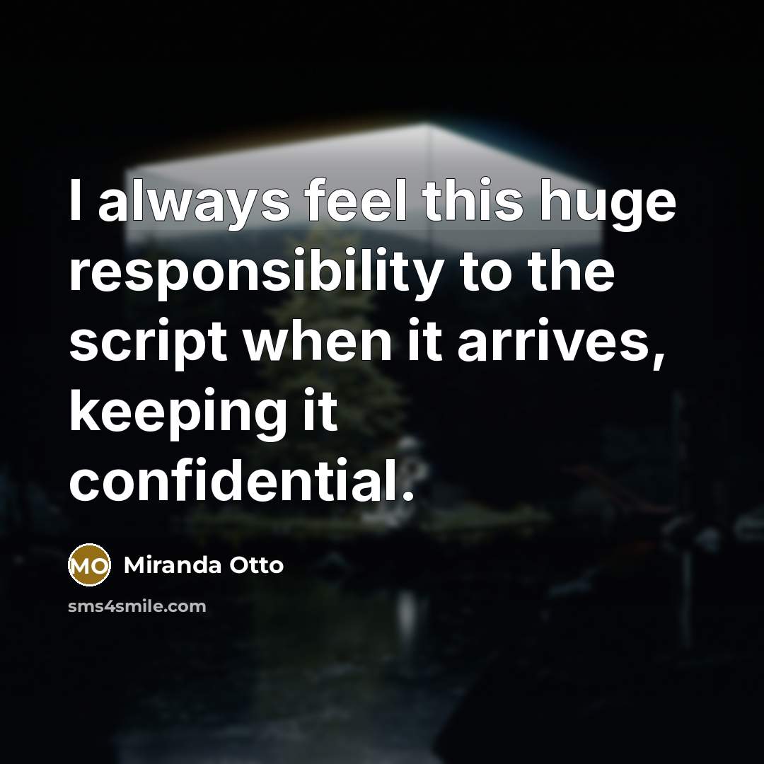 “I always feel this huge responsibility to the script when…” quote by Miranda Otto