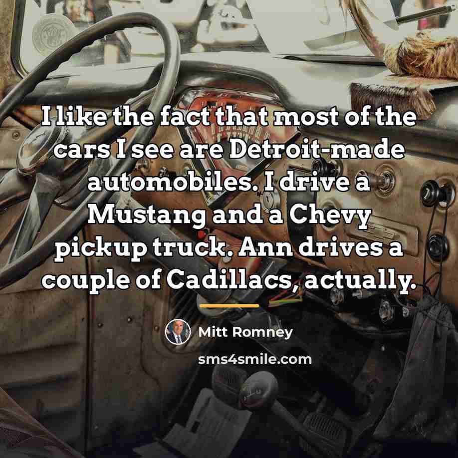 “I like the fact that most of the cars I…” quote by Mitt Romney