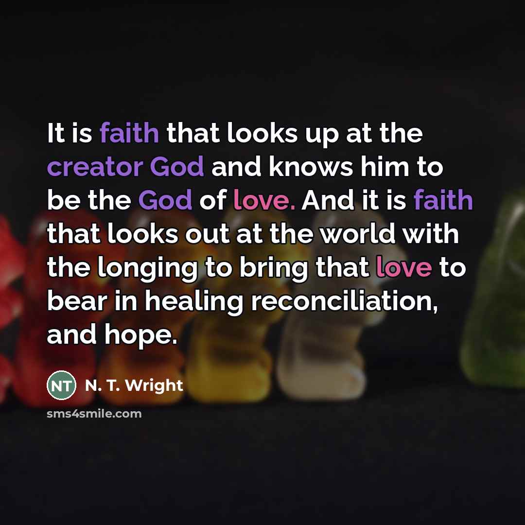 “It is faith that looks up at the creator God…” quote by N. T. Wright