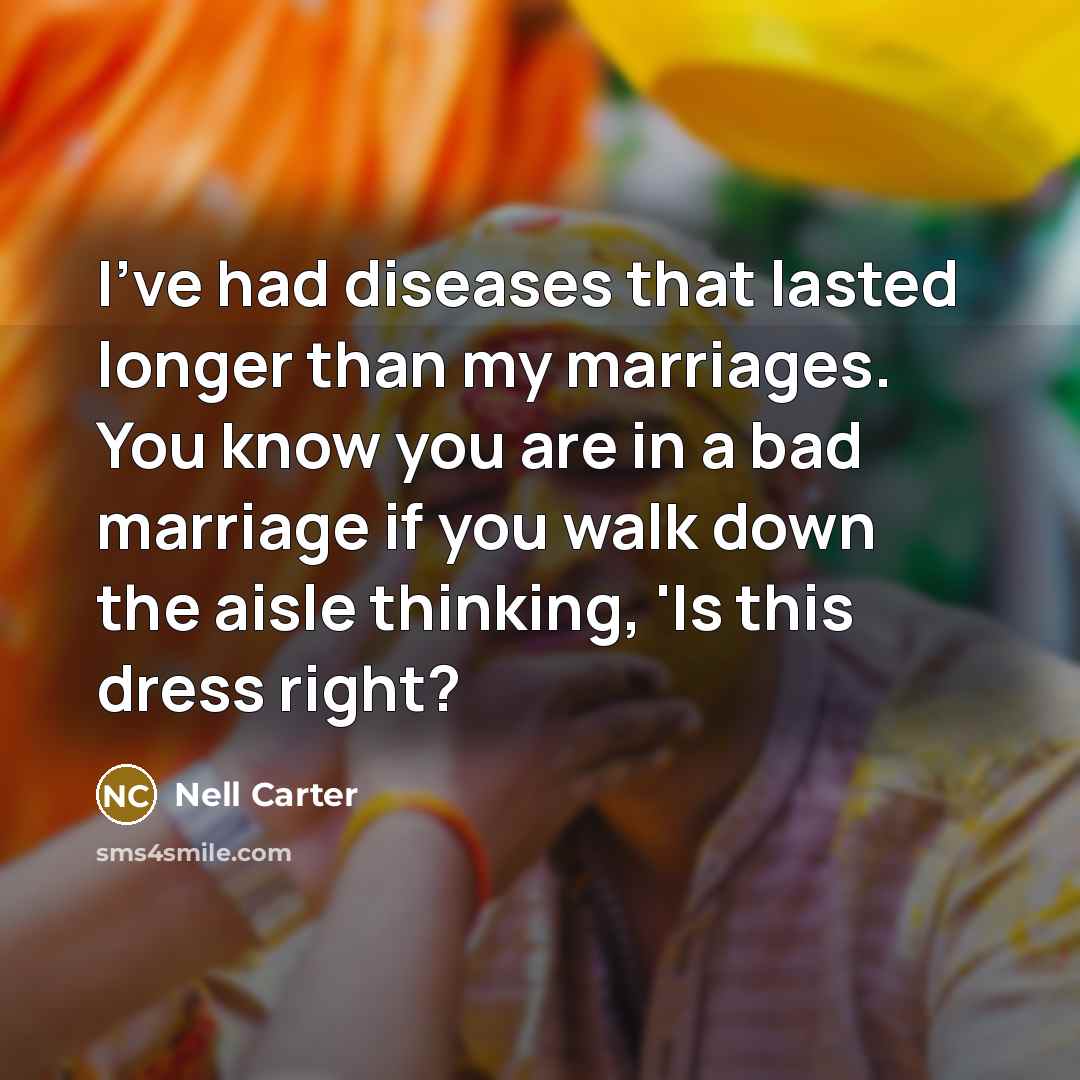 “I've had diseases that lasted longer than my marriages. You…” quote by Nell Carter