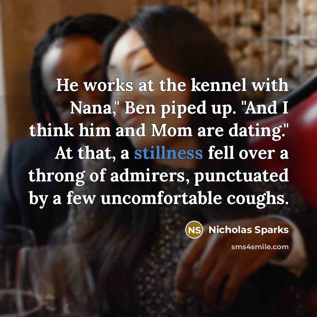 “He works at the kennel with Nana," Ben piped up.…” quote by Nicholas Sparks