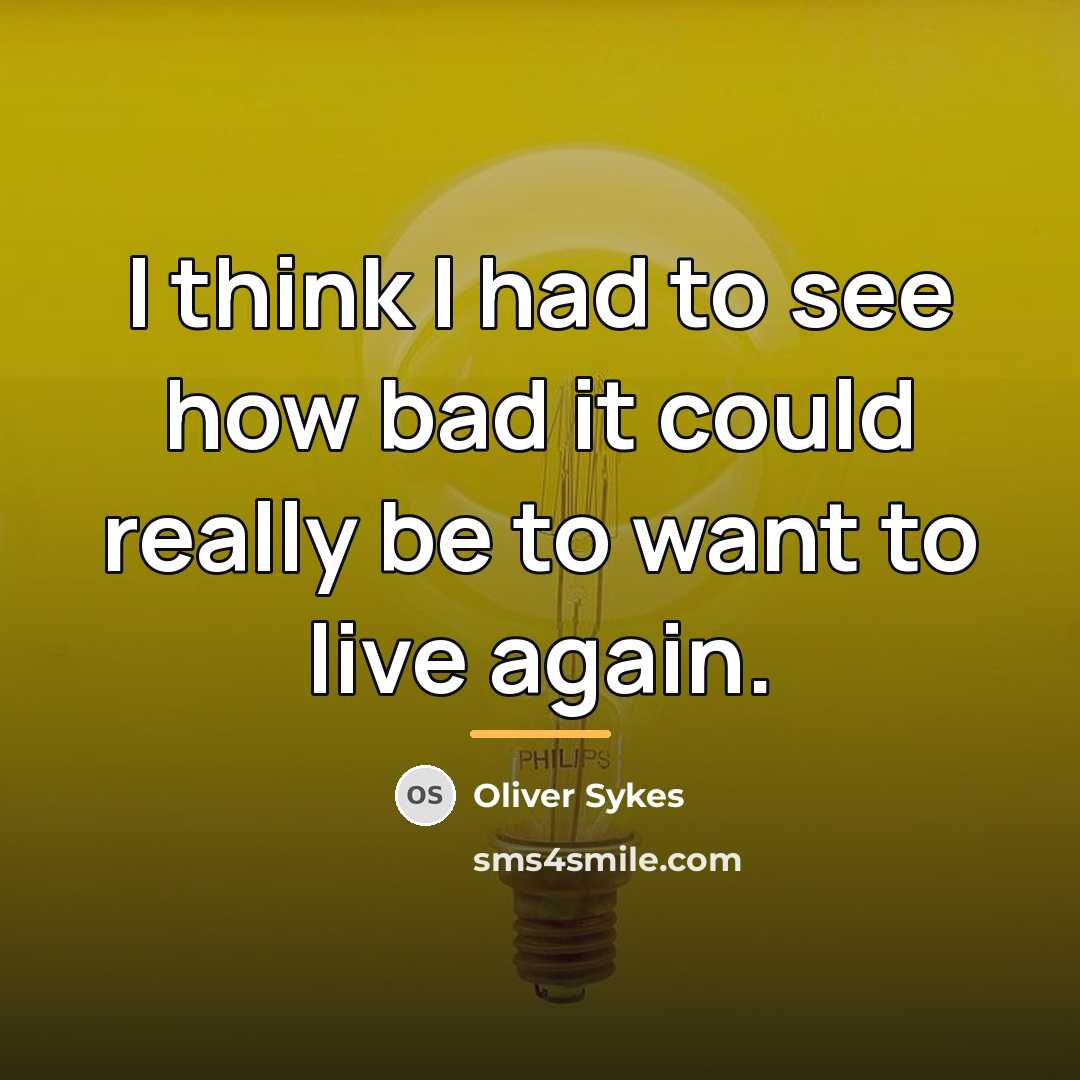 “I think I had to see how bad it could…” quote by Oliver Sykes