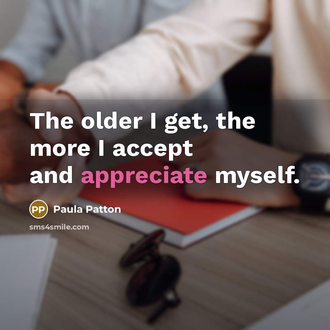 “The older I get, the more I accept and appreciate…” quote by Paula Patton