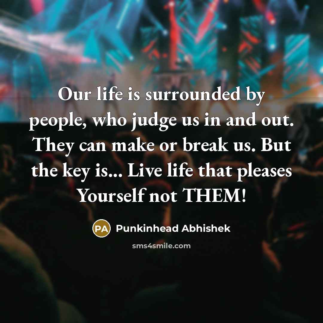 “Our life is surrounded by people, who judge us in…” quote by Punkinhead Abhishek