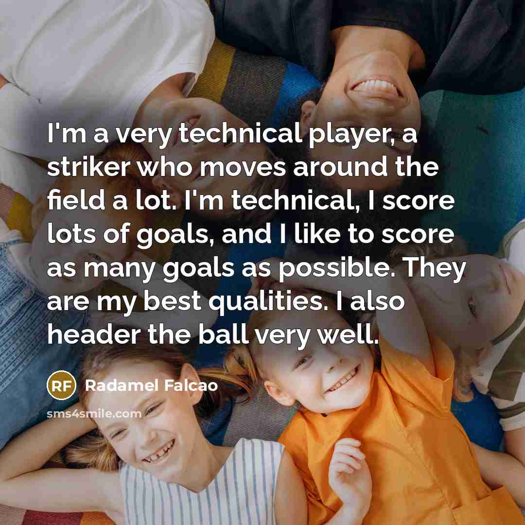“I'm a very technical player, a striker who moves around…” quote by Radamel Falcao