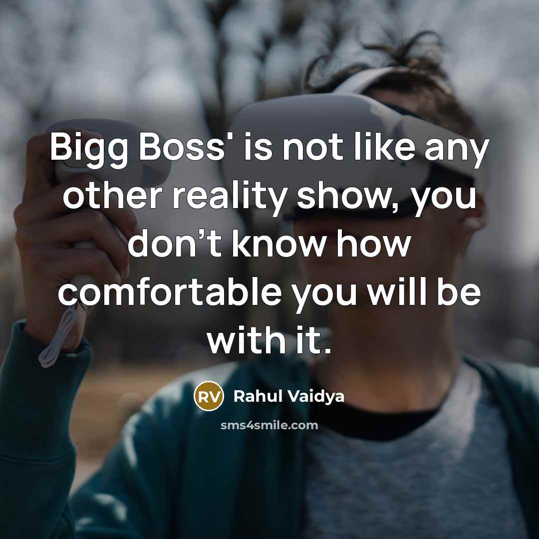 “Bigg Boss' is not like any other reality show, you…” quote by Rahul Vaidya
