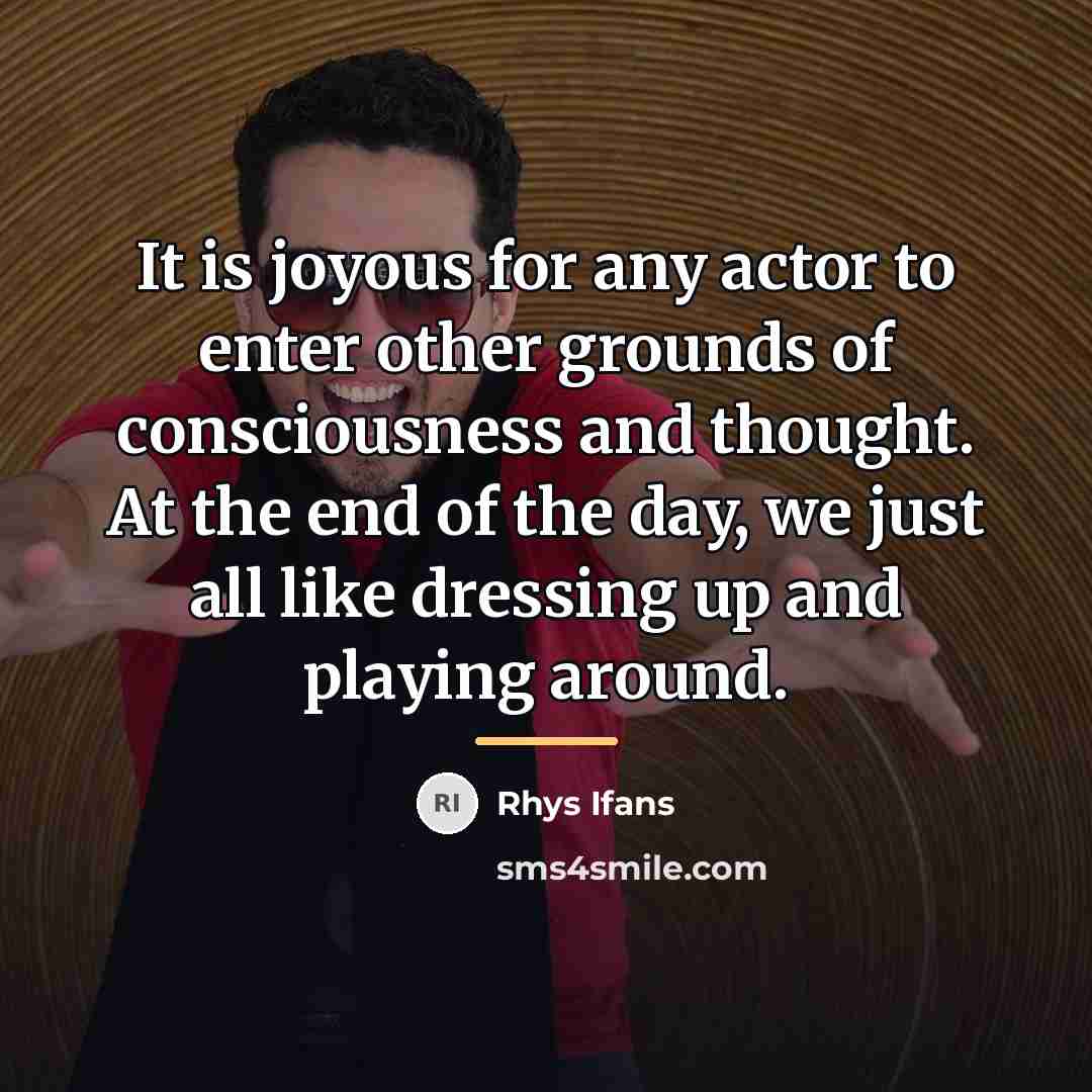 “It is joyous for any actor to enter other grounds…” quote by Rhys Ifans