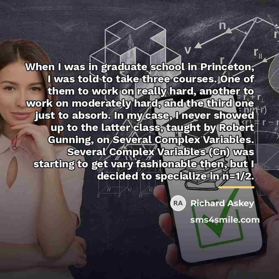 “When I was in graduate school in Princeton, I was…” quote by Richard Askey