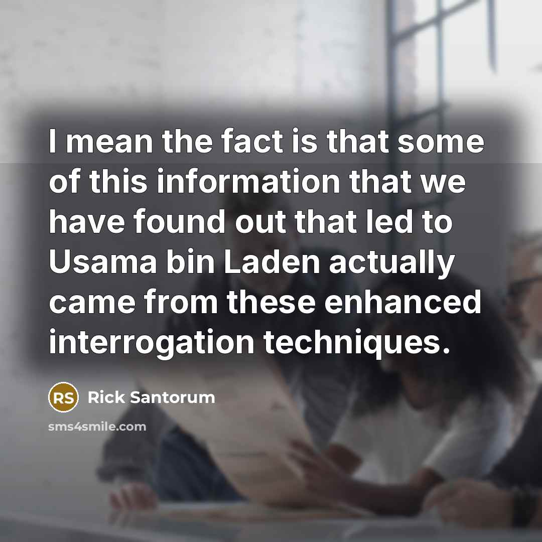 “I mean the fact is that some of this information…” quote by Rick Santorum