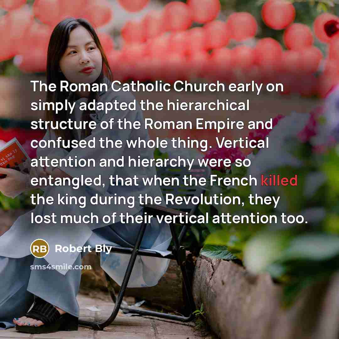 “The Roman Catholic Church early on simply adapted the hierarchical…” quote by Robert Bly