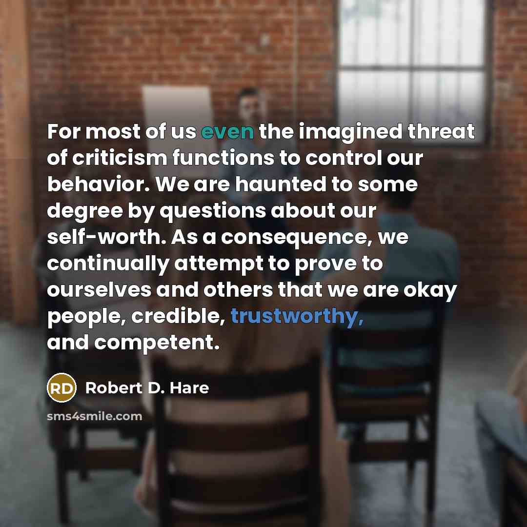 “For most of us even the imagined threat of criticism…” quote by Robert D. Hare
