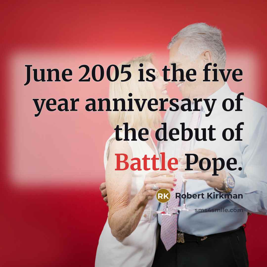 “June 2005 is the five year anniversary of the debut…” quote by Robert Kirkman