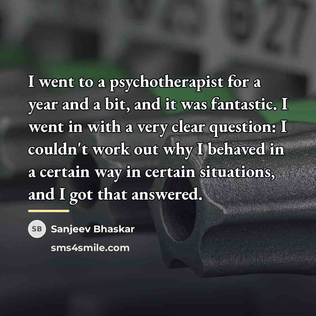 “I went to a psychotherapist for a year and a…” quote by Sanjeev Bhaskar