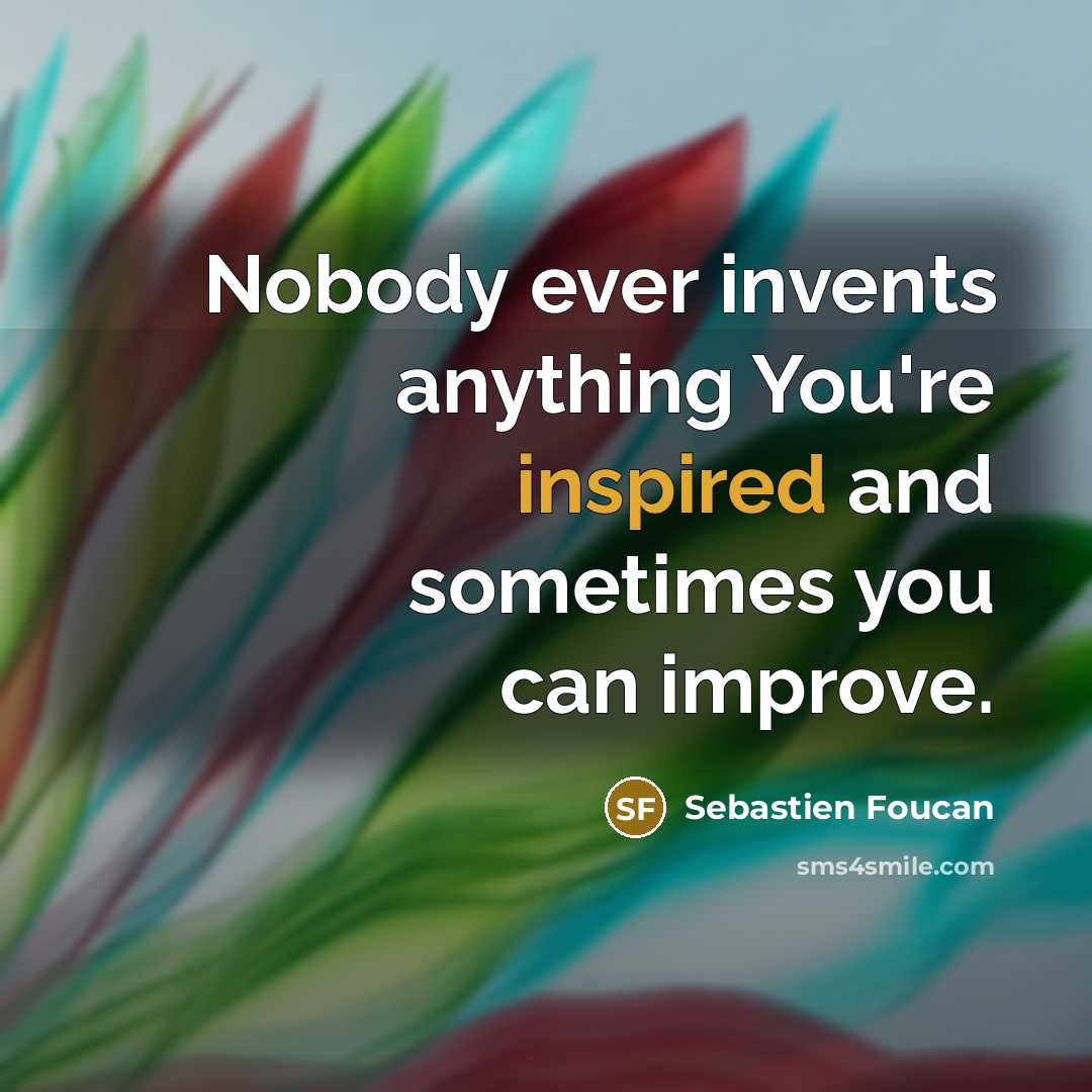 “Nobody ever invents anything You're inspired and sometimes you can…” quote by Sebastien Foucan