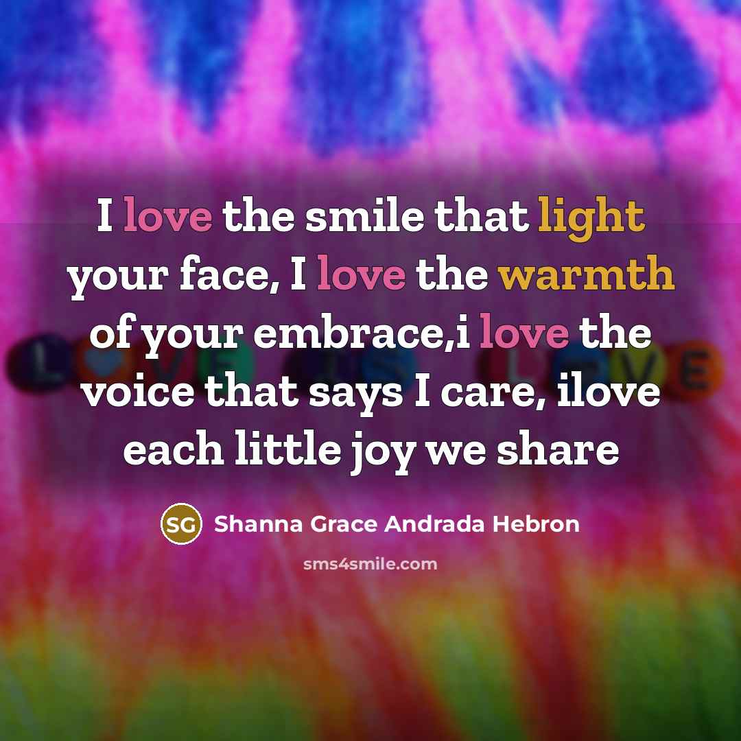 “I love the smile that light your face, I love…” quote by Shanna Grace Andrada Hebron