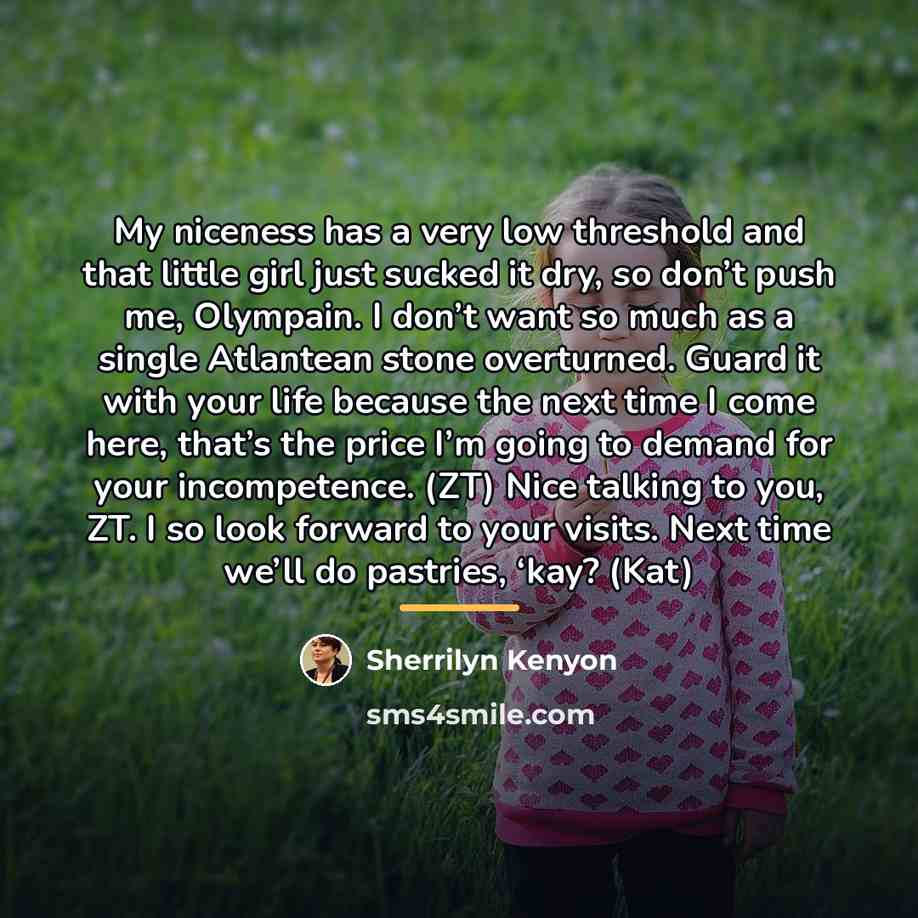 “My niceness has a very low threshold and that little…” quote by Sherrilyn Kenyon