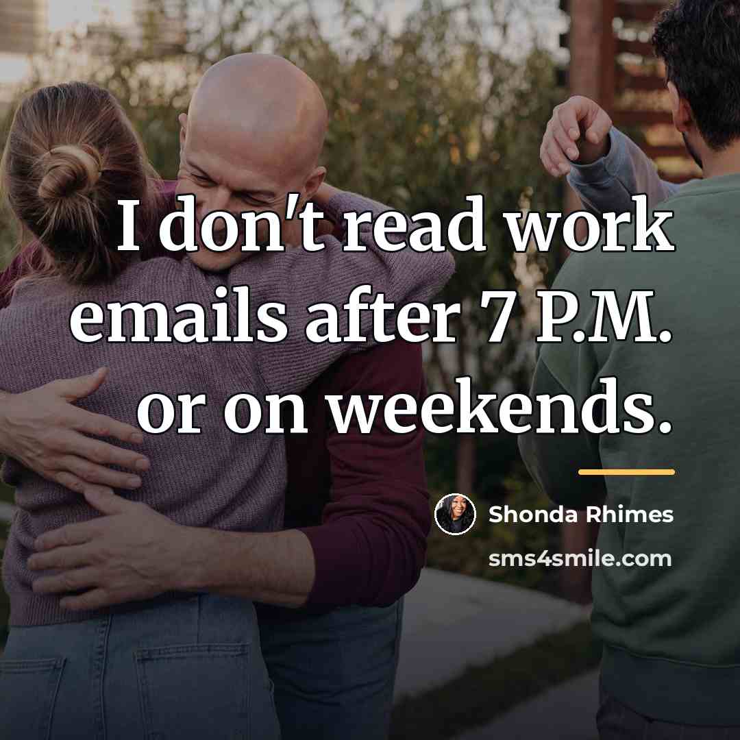 “I don't read work emails after 7 P.M. or on…” quote by Shonda Rhimes