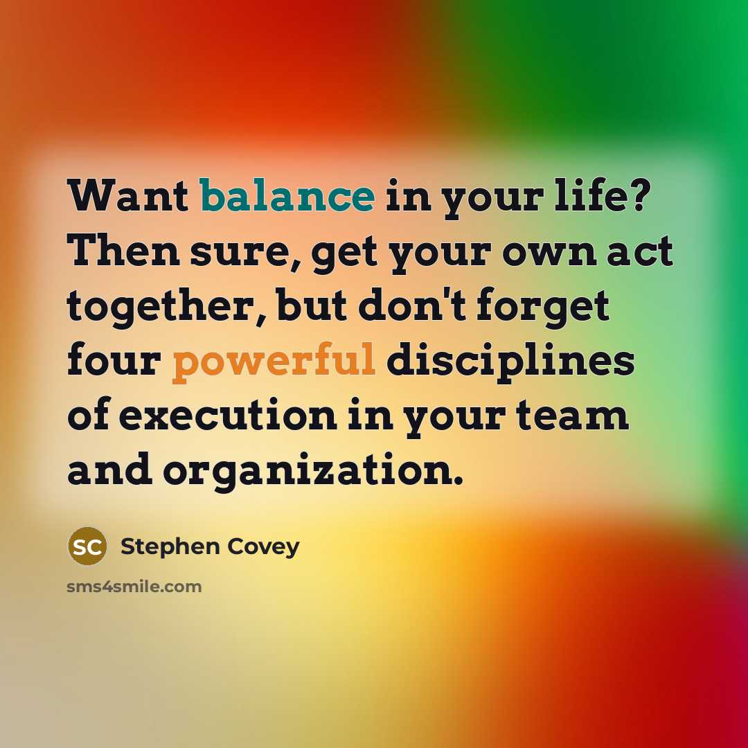 “Want balance in your life? Then sure, get your own…” quote by Stephen Covey
