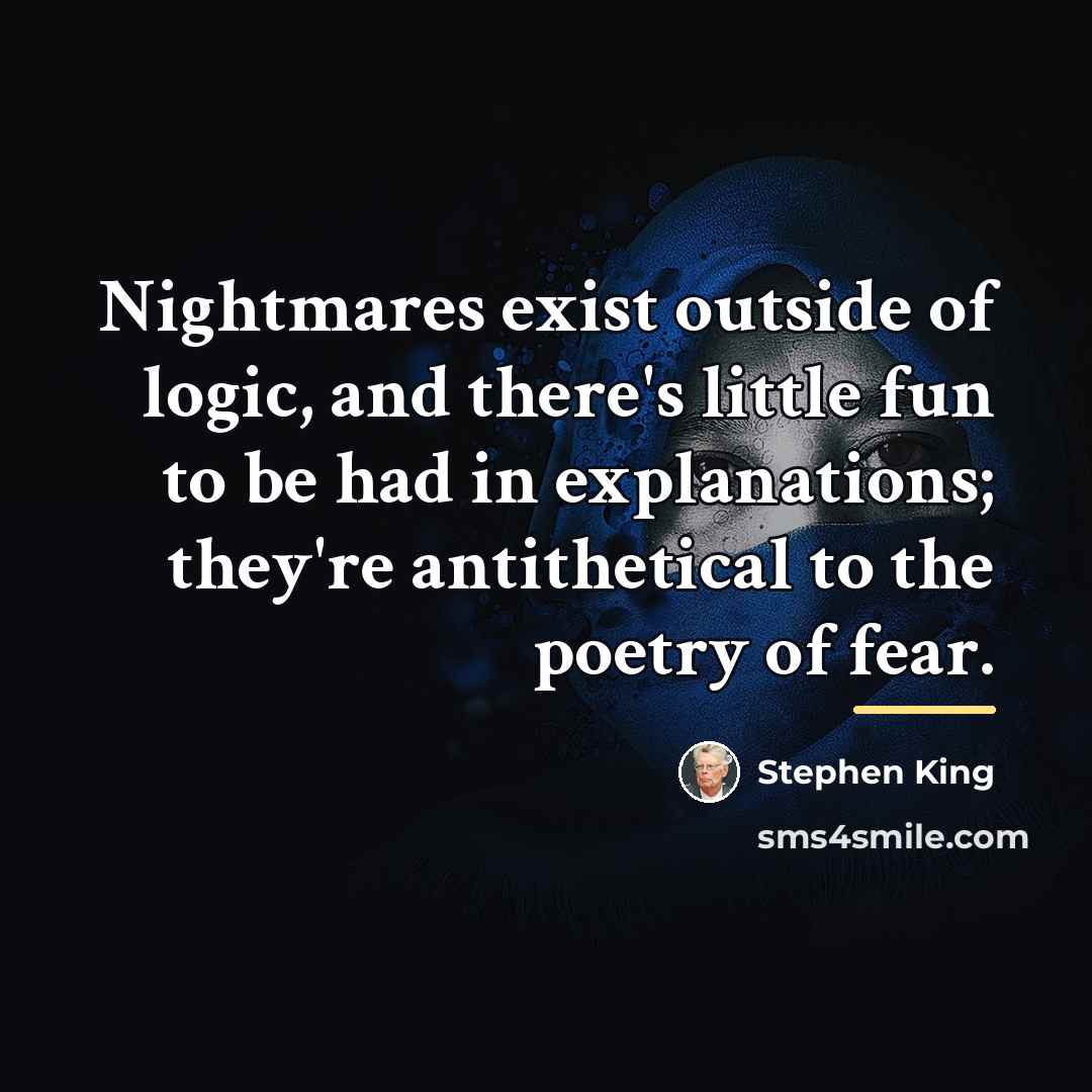 “Nightmares exist outside of logic, and there's little fun to…” quote by Stephen King