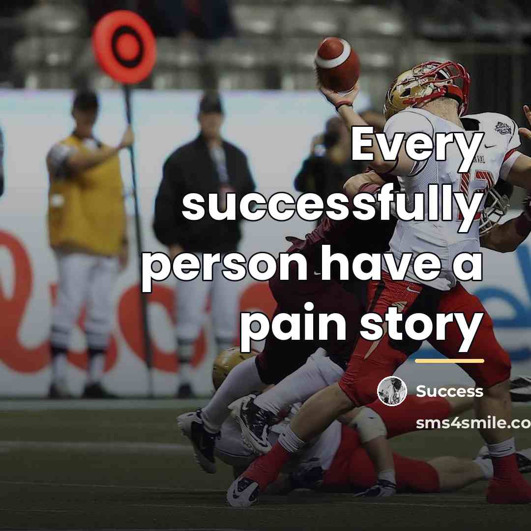 “Every successfully person have a pain story…” quote by Success