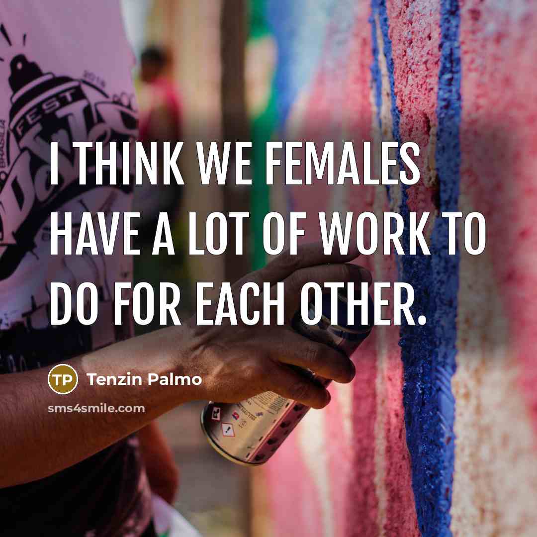 “I think we females have a lot of work to…” quote by Tenzin Palmo