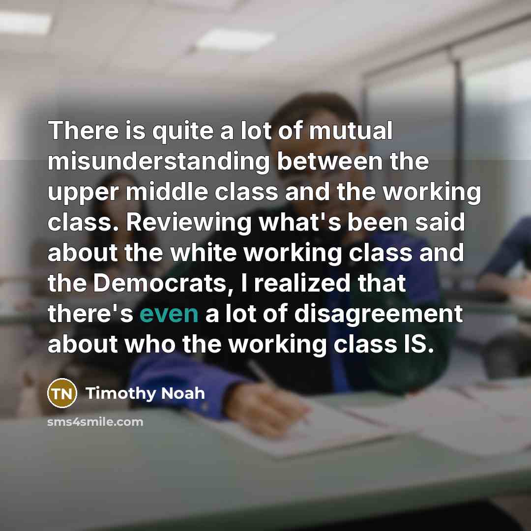 “There is quite a lot of mutual misunderstanding between the…” quote by Timothy Noah