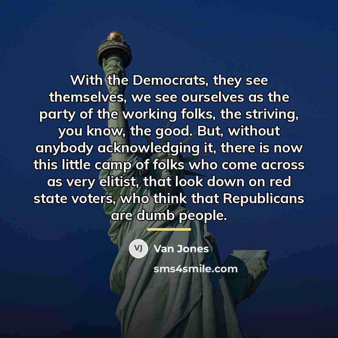 “With the Democrats, they see themselves, we see ourselves as…” quote by Van Jones