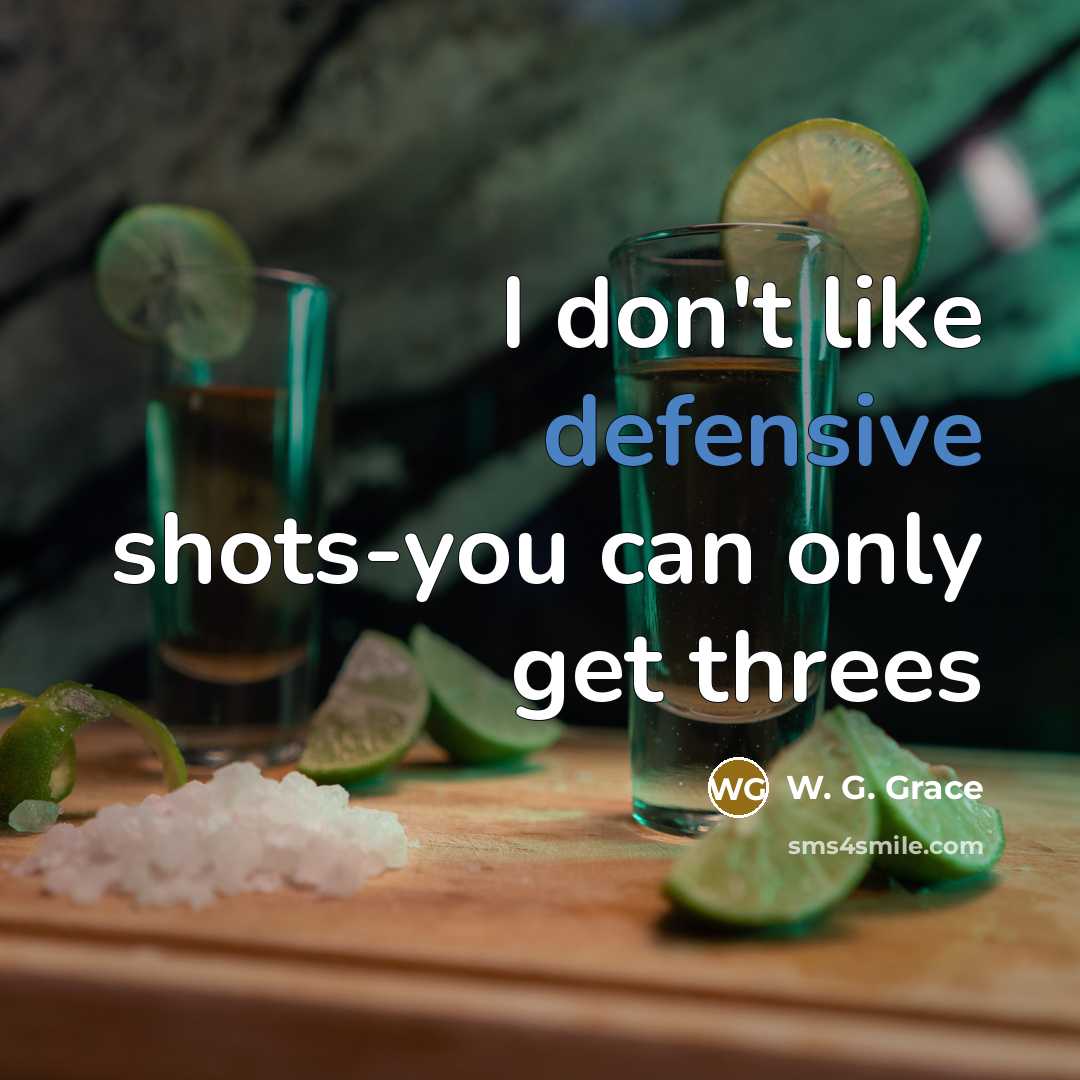 “I don't like defensive shots-you can only get threes” quote by W. G. Grace