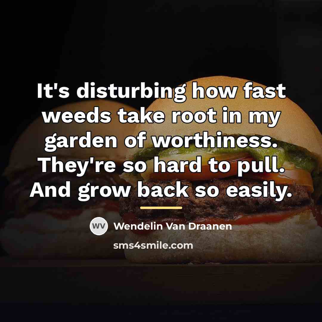 “It's disturbing how fast weeds take root in my garden…” quote by Wendelin Van Draanen