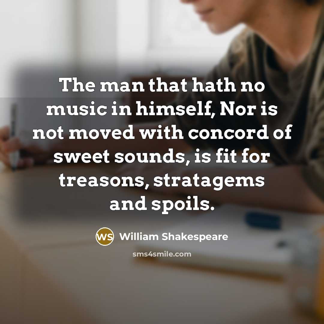 “The man that hath no music in himself, Nor is…” quote by William Shakespeare