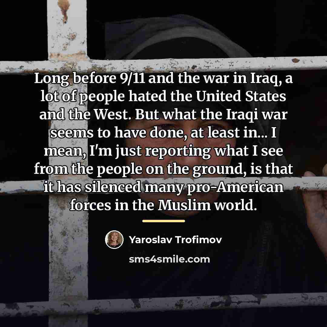 “Long before 9/11 and the war in Iraq, a lot…” quote by Yaroslav Trofimov