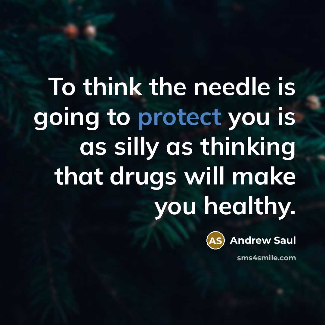 “To think the needle is going to protect you is…” quote by Andrew Saul