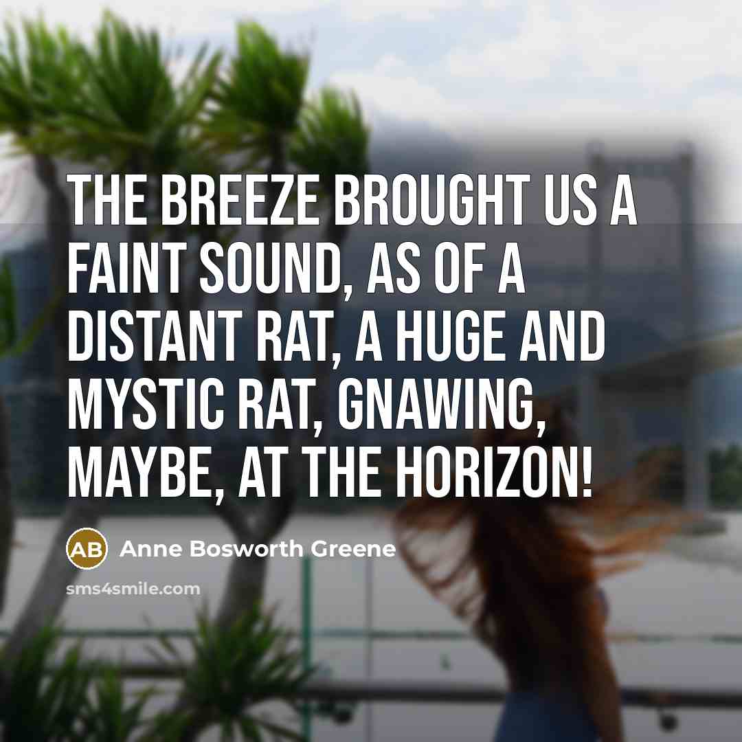 “the breeze brought us a faint sound, as of a…” quote by Anne Bosworth Greene