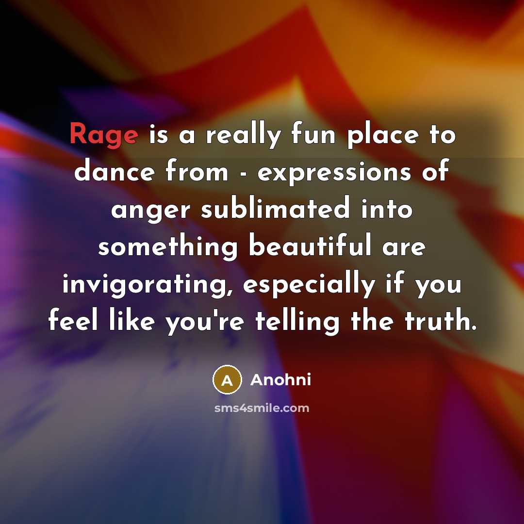 “Rage is a really fun place to dance from -…” quote by Anohni