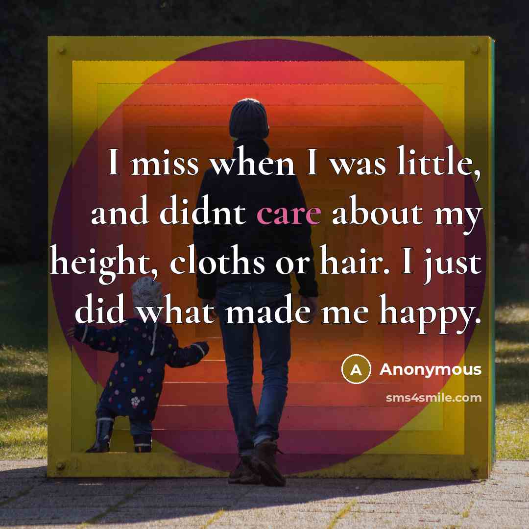 “I miss when I was little, and didnt care about…” quote by Anonymous