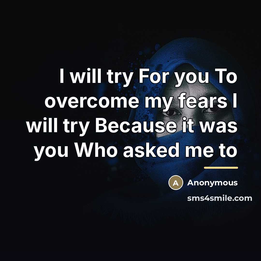 “I will try For you To overcome my fears I…” quote by Anonymous