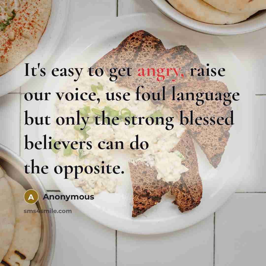 “It's easy to get angry, raise our voice, use foul…” quote by Anonymous