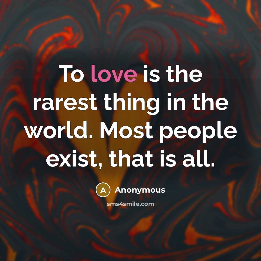 “To love is the rarest thing in the world. Most…” quote by Anonymous