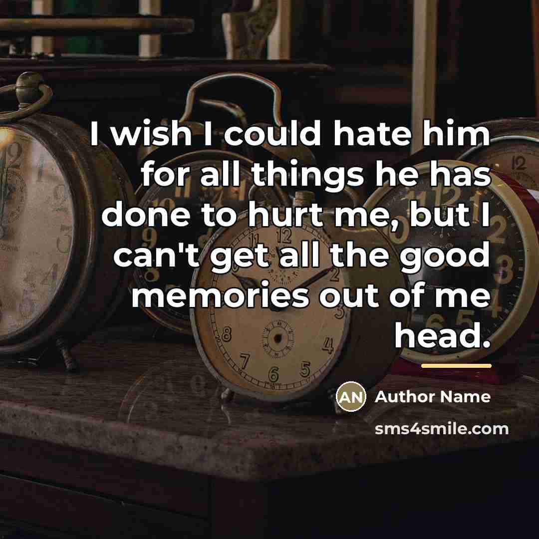 “I wish I could hate him for all things he…” quote by Author Name