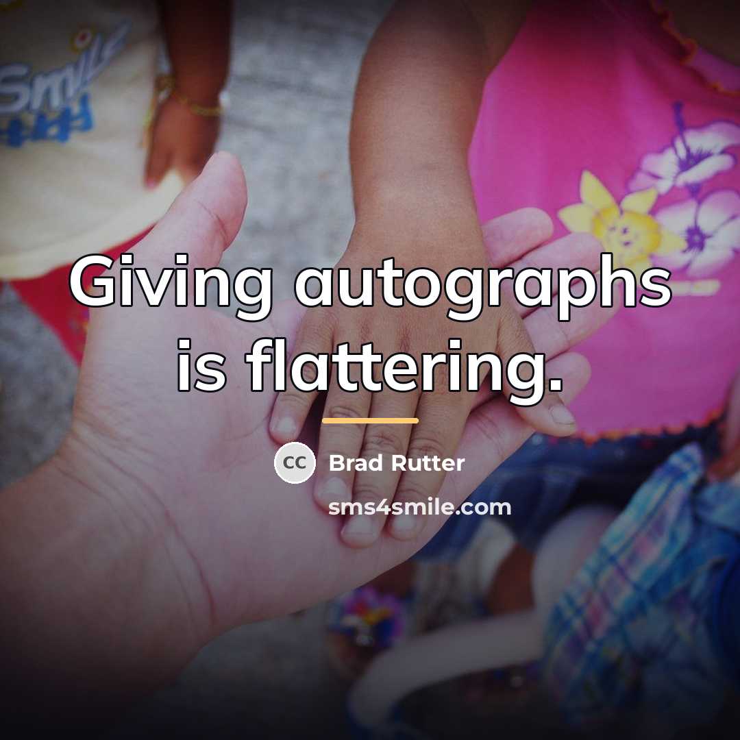 “Giving autographs is flattering.…” quote by Brad Rutter