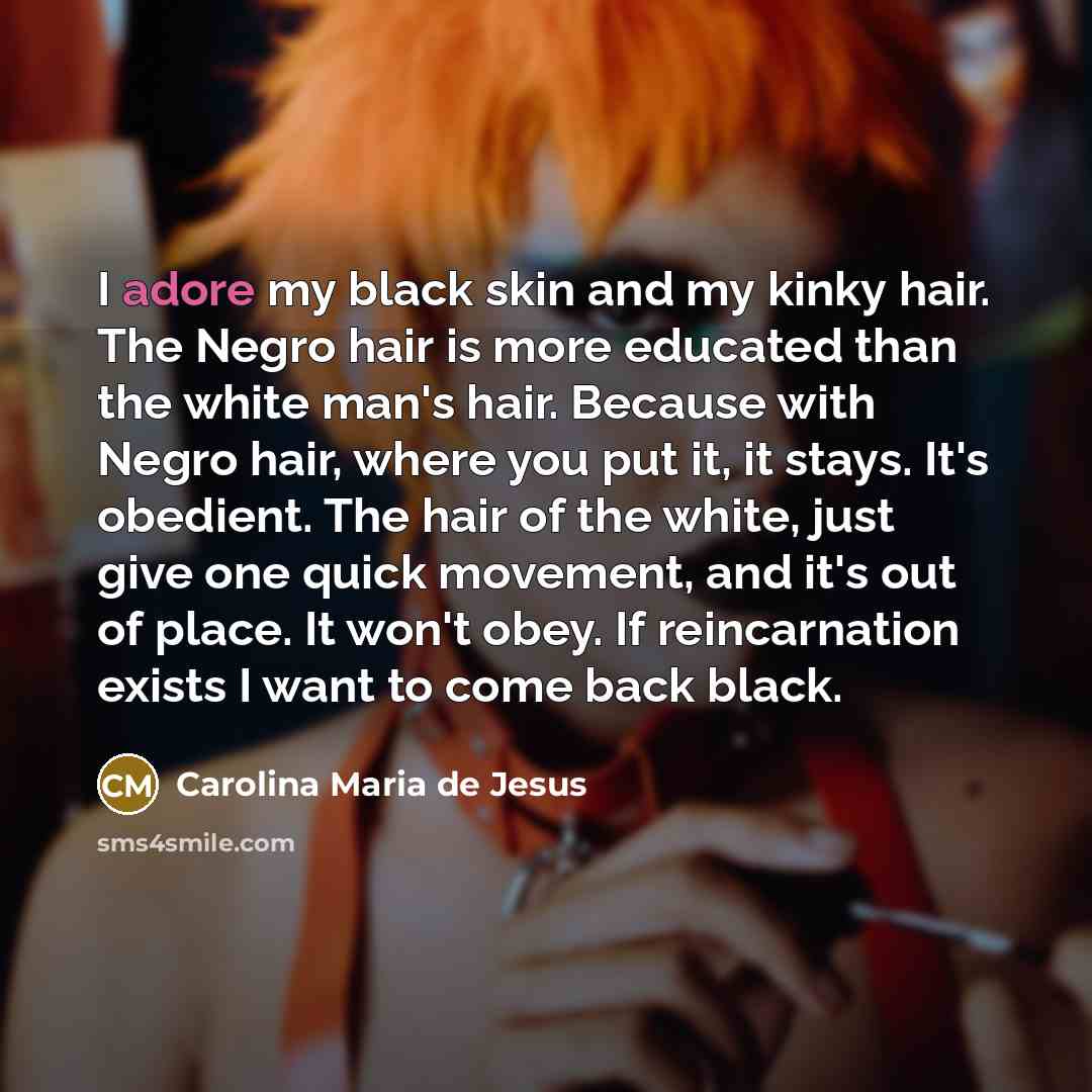 “I adore my black skin and my kinky hair. The…” quote by Carolina Maria de Jesus
