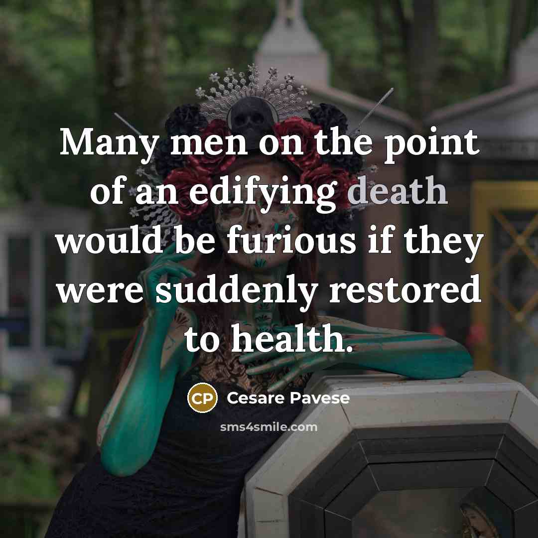 “Many men on the point of an edifying death would…” quote by Cesare Pavese