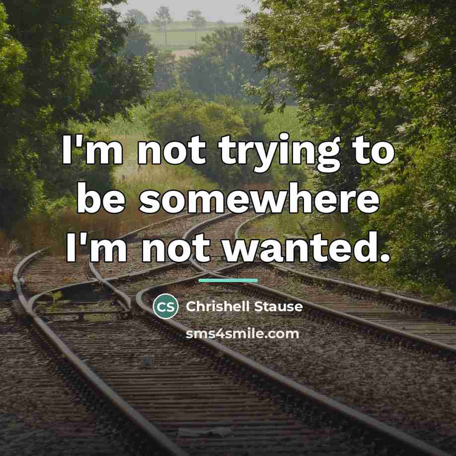 “I'm not trying to be somewhere I'm not wanted.…” quote by Chrishell Stause