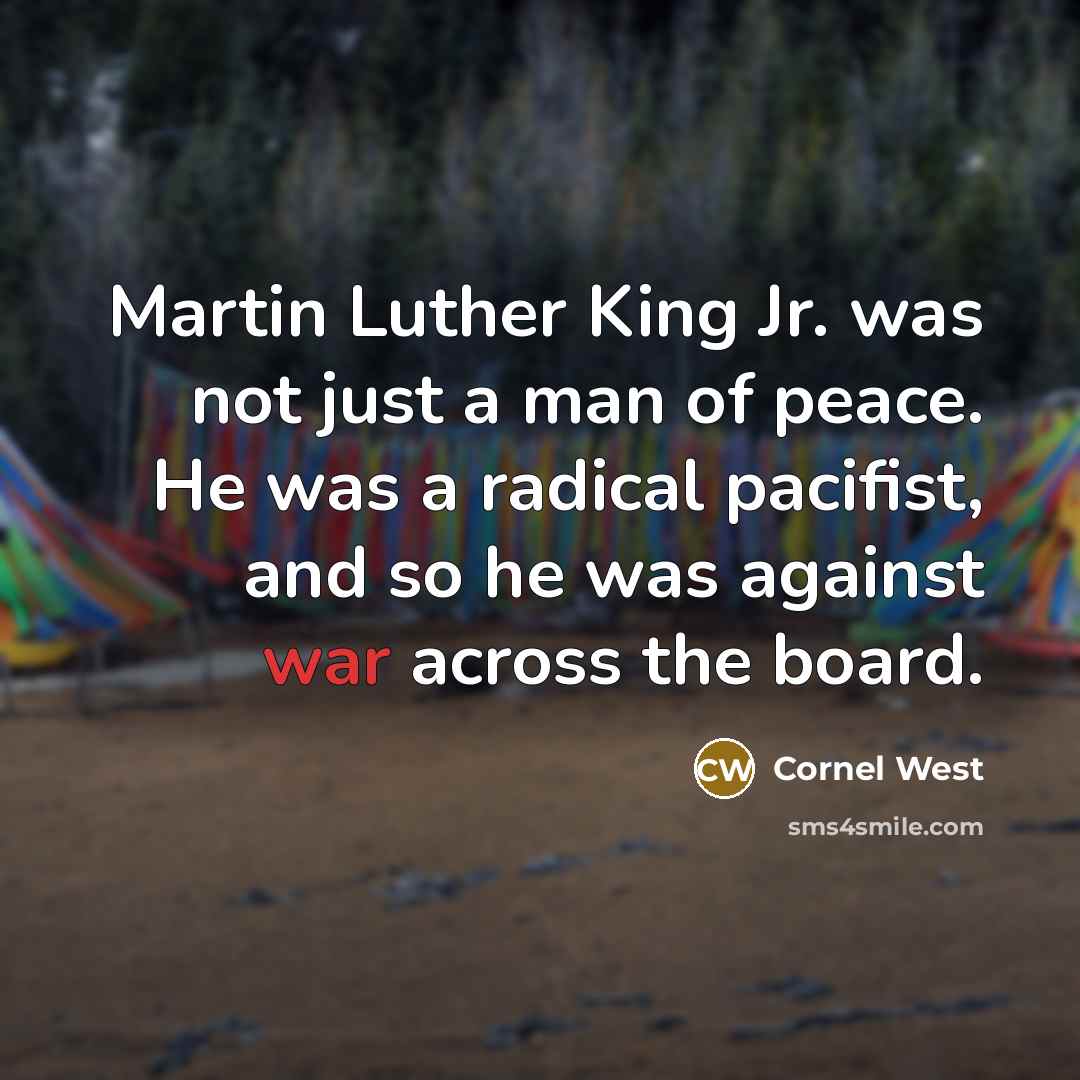 “Martin Luther King Jr. was not just a man of…” quote by Cornel West