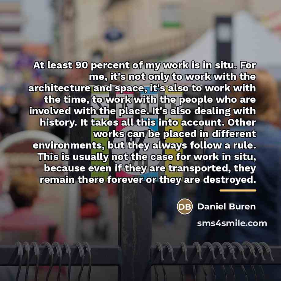 “At least 90 percent of my work is in situ.…” quote by Daniel Buren