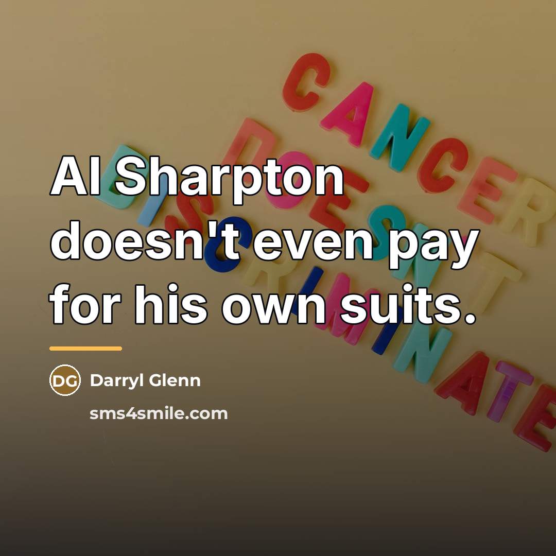 “Al Sharpton doesn't even pay for his own suits.…” quote by Darryl Glenn