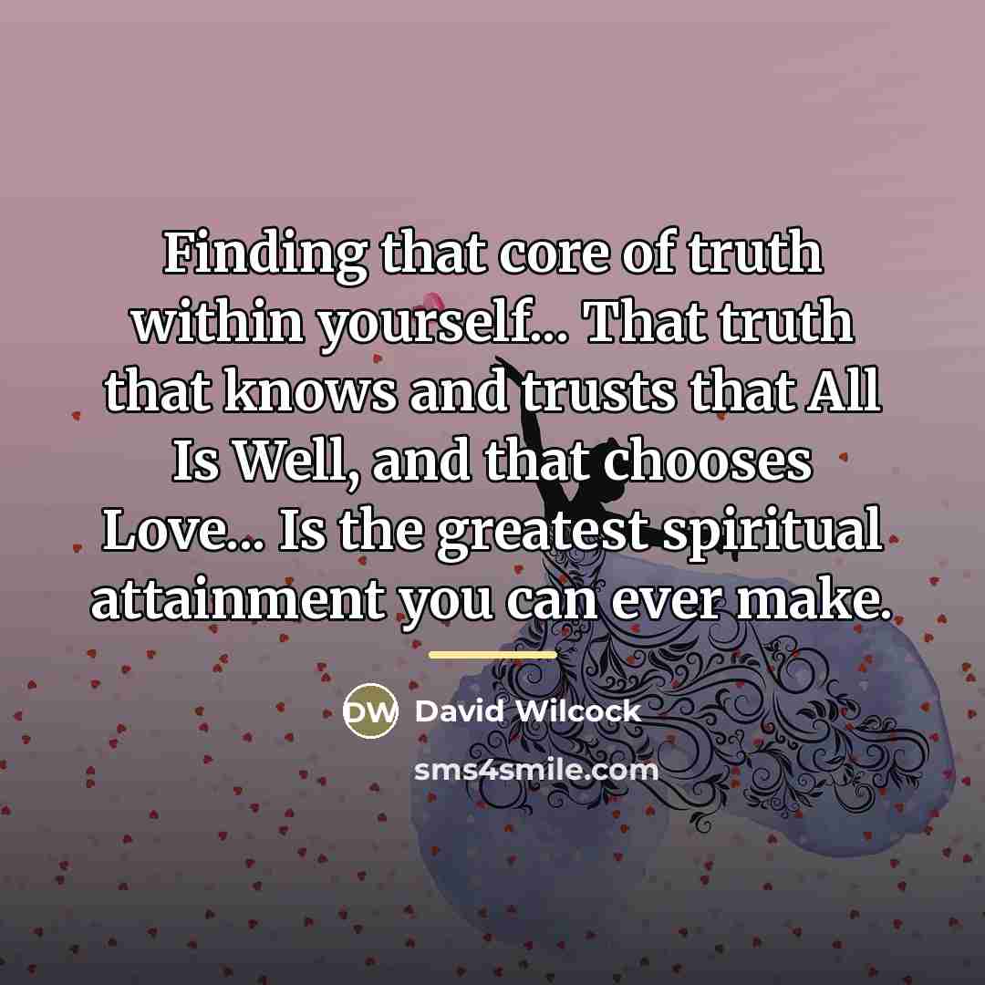 “Finding that core of truth within yourself... That truth that…” quote by David Wilcock