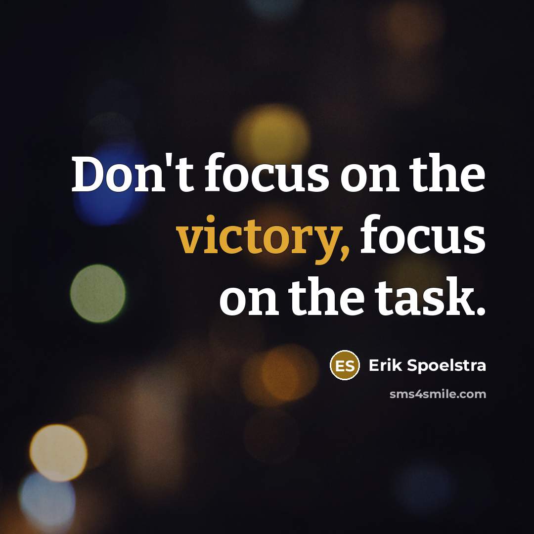 “Don't focus on the victory, focus on the task.…” quote by Erik Spoelstra