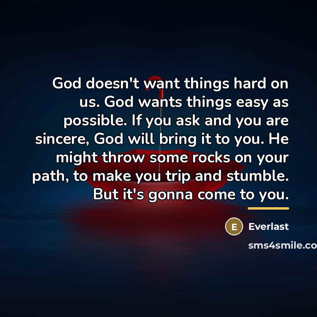 “God doesn't want things hard on us. God wants things…” quote by Everlast