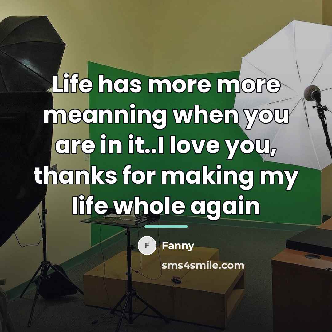 “Life has more more meanning when you are in it..I…” quote by Fanny